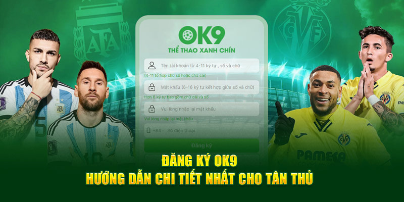 Hướng dẫn đăng ký OK9 siêu tốc độ, cực dễ dàng